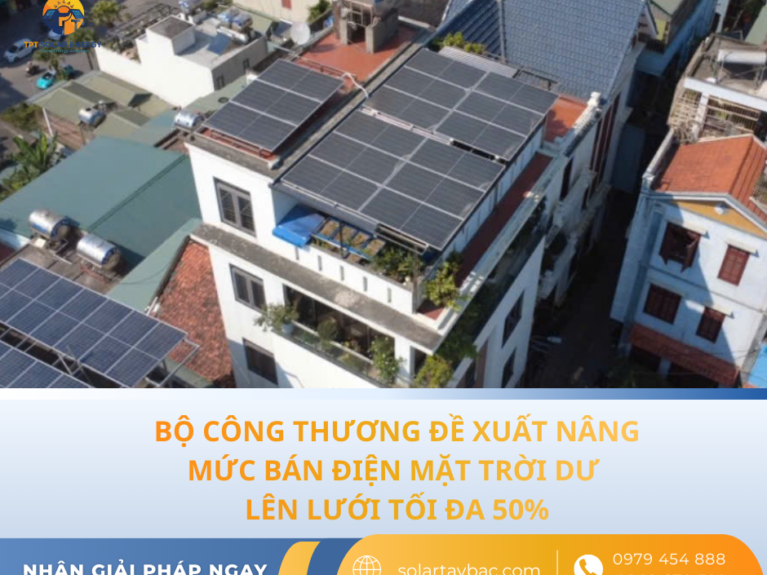 BỘ CÔNG THƯƠNG ĐỀ XUẤT NÂNG MỨC BÁN ĐIỆN MẶT TRỜI DƯ LÊN LƯỚI TỐI ĐA 50%